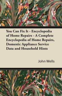 Image for You Can Fix It - Encyclopedia of Home Repairs - A Complete Encyclopedia of Home Repairs, Domestic Appliance Service Data and Household Hints