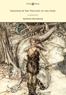 Image for Siegfied & The Twilight of the Gods - Illustrated by Arthur Rackham