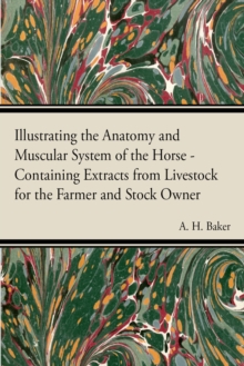 Image for Illustrating the Anatomy and Muscular System of the Horse - Containing Extracts from Livestock for the Farmer and Stock Owner