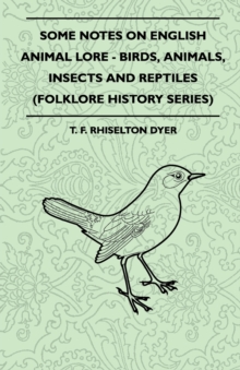 Image for Some Notes On English Animal Lore - Birds, Animals, Insects And Reptiles (Folklore History Series)