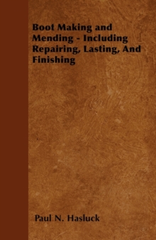 Image for Boot Making and Mending - Including Repairing, Lasting, And Finishing