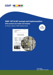 Image for GMP- FAT & SAT concept and implementation : With practical case studies and templates For Pharma/Biotech/ATMP/Medical Device