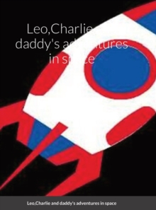 Image for Leo, Charlie and daddy's adventures in space