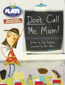 Image for Bug Club Independent Julia Donaldson Play Year 1 Green Don't Call Me Mum!