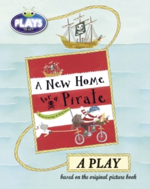 Image for Bug Club Julia Donaldson Plays to Act A New Home for a Pirate: A Play Educational Edition