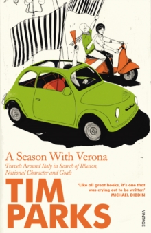 Image for A season with Verona: travels around Italy in search of illusion, national character and goals!