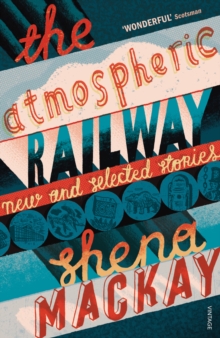 Image for The atmospheric railway: new and selected stories