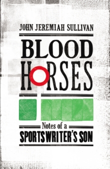 Image for Blood horses: notes of a sportswriter's son