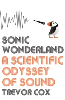 Image for Sonic wonderland: a scientific odyssey of sound