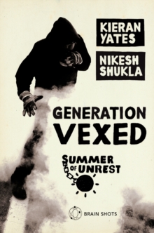 Image for Summer of Unrest: Generation Vexed: What the English Riots Don't Tell Us About Our Nation's Youth