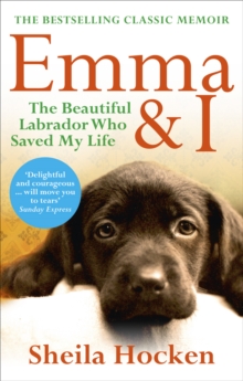 Image for Emma & I: the beautiful Labrador who saved my life