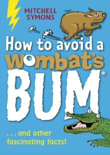 Image for How to avoid a wombat's bum: and other fascinating facts!