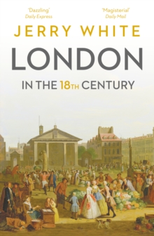 Image for London in the eighteenth century: a great and monstrous thing