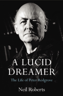 Image for A lucid dreamer: the life of Peter Redgrove
