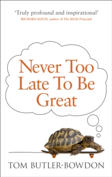 Image for Never too late to be great: the power of thinking long