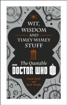Image for Wit, wisdom and timey-wimey stuff: the quotable Doctor Who