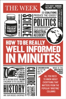 Image for How to be really well informed in minutes: all you need to know about everything that matters from the popular 'Briefing' columns