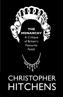 Image for The Monarchy: A Critique of Britain's Favourite Fetish