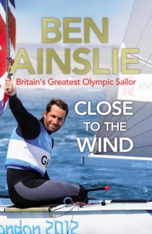 Image for Close to the wind: Britain's greatest Olympic sailor