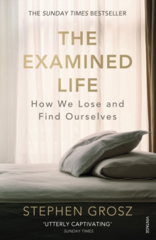 Image for The examined life: how we lose and find ourselves