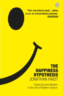 Image for The happiness hypothesis: putting ancient wisdom and philosophy to the test of modern science