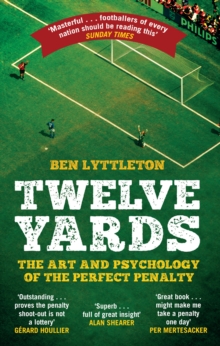 Image for Twelve yards: the art and psychology of the perfect penalty