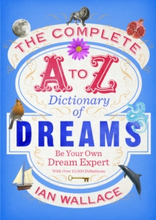 Image for The complete A to Z dictionary of dreams: be your own dream expert