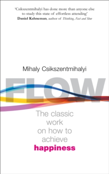 Image for Flow: the classic work on how to achieve happiness
