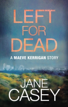 Image for Left For Dead: A Maeve Kerrigan Story