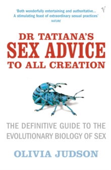 Image for Dr Tatiana's sex advice to all creation: the definitive guide to the evolutionary biology of sex