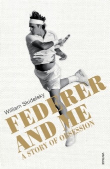 Image for Federer and me: a story of obsession