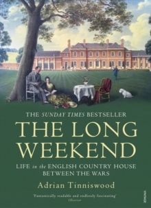 Image for The long weekend: life in the English country house between the wars