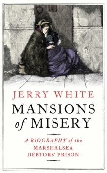 Image for Mansions of misery: a biography of the Marshalsea debtors' prison
