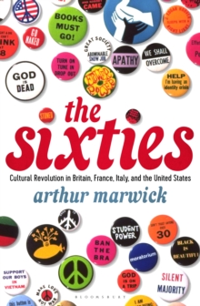 Image for The sixties: cultural revolution in Britain, France, Italy, and the United States, c.1958-c.1974