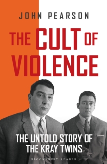 Image for The cult of violence: the untold story of the Krays