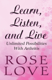 Image for Learn, Listen, and Live : Unlimited Possibilities with Arthritis
