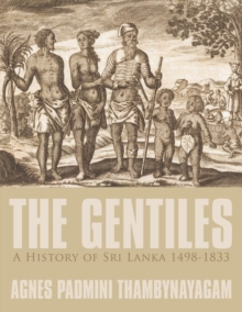 Image for The Gentiles, A History of Sri Lanka 1498-1833