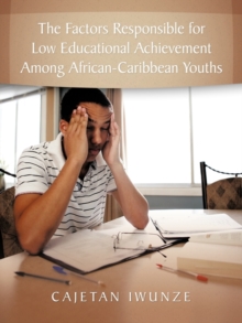 Image for The Factors Responsible for Low Educational Achievement Among African-Caribbean Youths