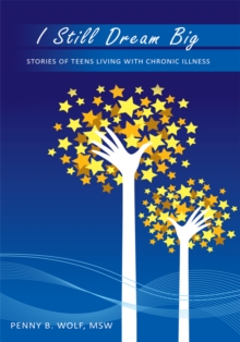 Image for I Still Dream Big: Stories of Teens Living with Chronic Illness