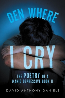 Image for Den Where I Cry: The Poetry of a Manic Depressive Book 2