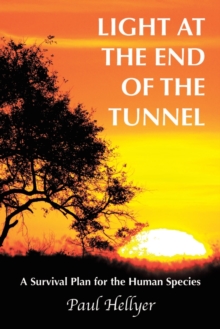 Image for Light at the End of the Tunnel : A Survival Plan for the Human Species