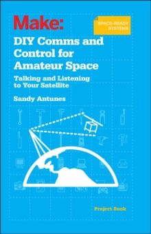 Image for DIY comm and control for amateur space  : talking and listening to your satellite