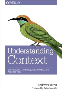Image for Understanding context: environment, language, and information architecture
