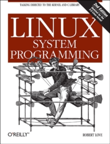 Image for Linux system programming  : talking directly to the kernel and c library