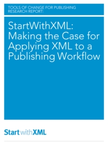 Image for StartWithXML: Making the Case for Applying XML to a Publishing Workflow