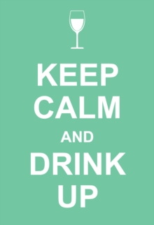 Image for Keep calm and drink up.