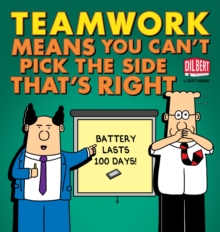 Image for Teamwork means you can't pick the side that's right: a Dilbert book