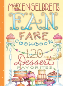 Image for 120 Dessert Recipe Favorites: Mary Engelbreit's Fan Fare Cookbook