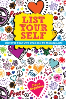 Image for List Your Self: Discover Your Own True Self by Making Lists