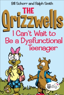 Image for Grizzwells: I Can't Wait to Be a Dysfunctional Teenager